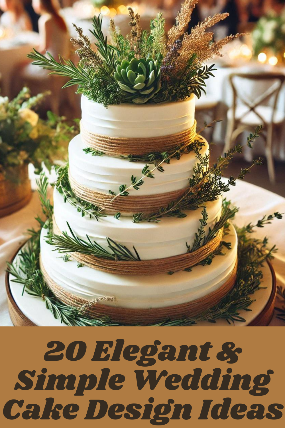 20 Elegant & Simple Wedding Cake Design Ideas