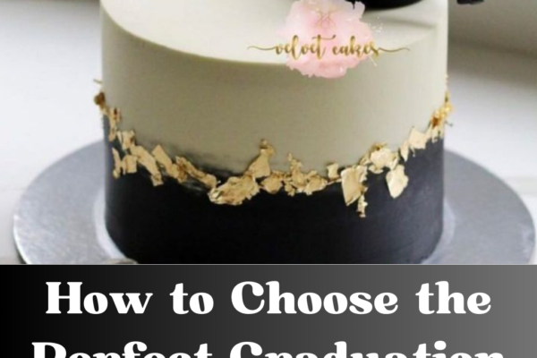 How to Choose the Perfect Graduation Cake Design